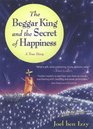 The Beggar King and the Secret of Happiness A True Story