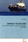 DEFAULT TO DECLINE The Transformation of Australian Shipping Post WWII