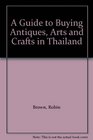 A Guide to Buying Antiques Arts and Crafts in Thailand