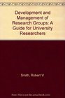 Development and Management of Research Groups  A Guide for University Researchers