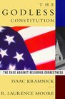 The Godless Constitution The Case Against Religious Correctness