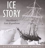 Ice Story Shackleton's Lost Expedition