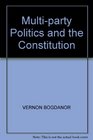 Multiparty Politics and the Constitution
