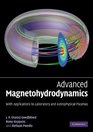 Advanced Magnetohydrodynamics With Applications to Laboratory and Astrophysical Plasmas