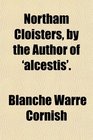 Northam Cloisters by the Author of 'alcestis'