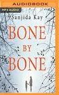 Bone by Bone A Psychological Thriller So Compelling You Won't Be Able to Stop Listening