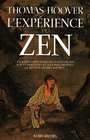 L'Exprience du Zen  L'volution historique du Chan et du Zen  travers les vies et les enseignements de ses plus grands matres