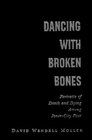 Dancing With Broken Bones Portraits of Death and Dying Among InnerCity Poor
