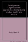 Qualitysense Organizational approaches to improving product quality and service