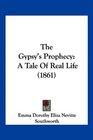 The Gypsy's Prophecy A Tale Of Real Life