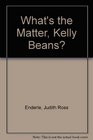 What's the Matter Kelly Beans