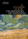 A Closer Look Techniques of Painting