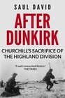 After Dunkirk Churchill's Sacrifice of the Highland Division