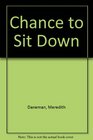 Chance to Sit Down
