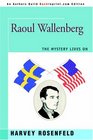Raoul Wallenberg The Mystery Lives On