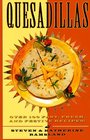 Quesadillas  Over 100 Fast Fresh and Festive Recipes