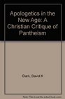 Apologetics in the New Age: A Christian Critique of Pantheism