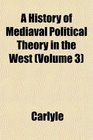 A History of Mediaval Political Theory in the West
