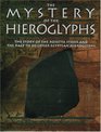 The Mystery of the Hieroglyphs The Story of the Rosetta Stone and the Race to Decipher Egyptian Hieroglyphs