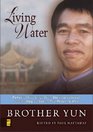 Living Water Powerful Teachings from the International Bestselling Author of The Heavenly Man