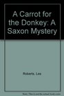 A Carrot for the Donkey A Saxon Mystery