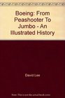 Boeing From Peashooter To Jumbo  An Illustrated History