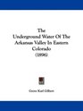 The Underground Water Of The Arkansas Valley In Eastern Colorado
