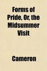 Forms of Pride Or the Midsummer Visit