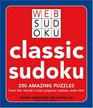 Classic Sudoku 200 Amazing Puzzles from the World's Most Popular Sudoku Web Site