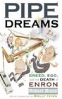 Pipe Dreams Greed Ego And The Death Of Enron