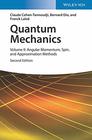Quantum Mechanics Volume 2 Angular Momentum Spin and Approximation Methods