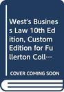 West's Business Law 10th Edition Custom Edition for Fullerton College