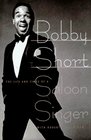 Bobby Short The Life and Times of a Saloon Singer