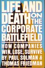 Life and Death on the Corporate Battlefield How Companies Win Lose Survive