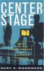 Center Stage Media and the Performance of American Politics