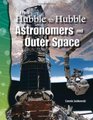 From Hubble to Hubble Astronomers and Outer Space Earth and Space Science