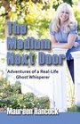 The Medium Next Door: Adventures of a Real-Life Ghost Whisperer