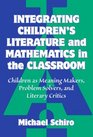 Integrating Children's Literature and Mathematics in the Classroom Children As Meaning Makers Problem Solvers and Literary Critics