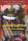 Coming Together in the 21st Century The Bible's Message in an Age of Diversity