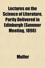 Lectures on the Science of Literature Partly Delivered in Edinburgh