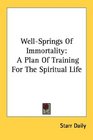 WellSprings Of Immortality A Plan Of Training For The Spiritual Life