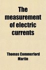The measurement of electric currents