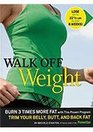 Walk Off Weight Burn 3 Times More Fat with this Proven Program Trim Your Belly Butt and Back Fat