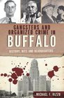 Gangsters and Organized Crime in Buffalo History Hits and Headquarters