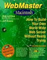 Webmaster Macintosh How to Build Your Own WorldWide Server Without Really Trying/Book and CdRom