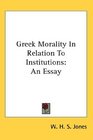Greek Morality In Relation To Institutions An Essay