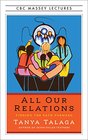 All Our Relations: Finding the Path Forward (CBC Massey Lectures)
