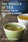 Miracle of Tea Practical Tips for Health Home and Beauty