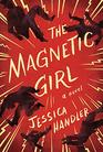 The Magnetic Girl A Novel
