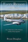 Every Reason to Fail: The Unlikely Story of Miss Montana and the D-Day Squadron